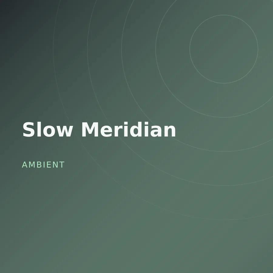 Slow Meridian